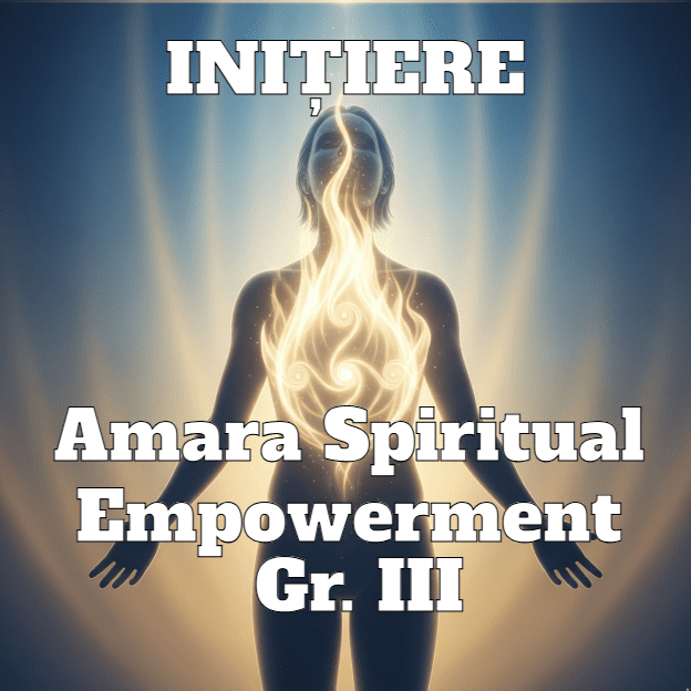 Inițiere - Amara Spiritual Empowerment Gr Iii Amara Spiritual Empowerment Gr Iii